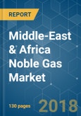 Middle-East & Africa (MEA) Noble Gas Market - Segmented by Type, Application, End-User Industry, and Geography - Growth, Trends and Forecasts (2018 - 2023)- Product Image