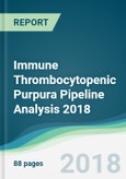 Immune Thrombocytopenic Purpura Pipeline Analysis 2018 - Focusing on Clinical Trials and Results, Drug Profiling, Patents, Collaborations, and Other Recent Developments- Product Image