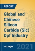 Global and Chinese Silicon Carbide (Sic) Dpf Industry, 2021 Market Research Report- Product Image
