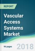 Vascular Access Systems Market - Forecasts from 2018 to 2023- Product Image