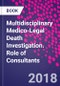 Multidisciplinary Medico-Legal Death Investigation. Role of Consultants - Product Thumbnail Image