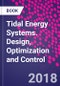 Tidal Energy Systems. Design, Optimization and Control - Product Thumbnail Image