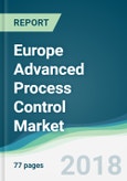 Europe Advanced Process Control Market - Forecasts from 2018 to 2023- Product Image