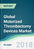 Global Motorized Thrombectomy Devices Market - Forecasts from 2018 to 2023- Product Image