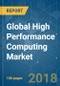 Global High Performance Computing Market - Segmented By Component (Hardware, Software, Services), Mode of Deployment (On-premise, On-demand), End User and Geography - Growth, Trends, and Forecasts (2018 - 2023) - Product Thumbnail Image