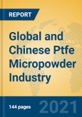 Global and Chinese Ptfe Micropowder Industry, 2021 Market Research Report- Product Image