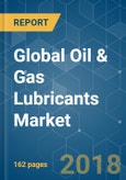 Global Oil & Gas Lubricants Market - Growth, Trends, and Forecast (2018 - 2023)- Product Image