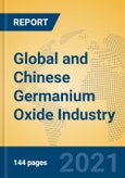 Global and Chinese Germanium Oxide Industry, 2021 Market Research Report- Product Image