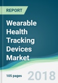 Wearable Health Tracking Devices Market - Forecasts from 2018 to 2023- Product Image