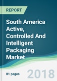 South America Active, Controlled And Intelligent Packaging Market - Forecasts from 2018 to 2023- Product Image