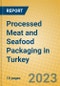 Processed Meat and Seafood Packaging in Turkey - Product Thumbnail Image