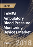 LAMEA Ambulatory Blood Pressure Monitoring Devices Market Analysis (2017-2023)- Product Image
