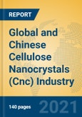 Global and Chinese Cellulose Nanocrystals (Cnc) Industry, 2021 Market Research Report- Product Image