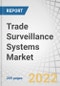 Trade Surveillance Systems Market with COVID-19 Impact, by Component (Solutions (Risk & Compliance, Surveillance & Analytics, Case Management) and Services), Deployment Mode, Organization Size, Vertical and Region - Global Forecast to 2027 - Product Image