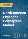 North America Expanded Polystyrene Market - Segmented by Product Type, Application and Geography - Growth, Trends and Forecast (2018 - 2023)- Product Image