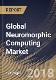 Global Neuromorphic Computing Market Analysis (2017-2023)- Product Image