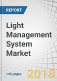 Light Management System Market by Function (Dimming Control, Occupancy-Based, Schedule-Based, and Daylight Control), End-User (Smart Homes, Commercial, Industrial, and Municipal), Application, Type, and Region - Global Forecast to 2023- Product Image
