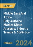 Middle East And Africa Polyurethane - Market Share Analysis, Industry Trends & Statistics, Growth Forecasts 2019 - 2029- Product Image