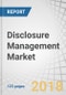 Disclosure Management Market by Business Function (Finance, Legal, Marketing and Communication, Compliance, Procurement, and Human Resource), Component (Software and Services), Deployment Type, Organization Size & Vertical - Global forecast to 2022 - Product Thumbnail Image