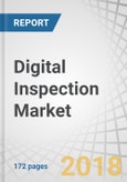 Digital Inspection Market by Technology, Offering, Dimension, Vertical, and Geography - Global Forecast to 2023- Product Image