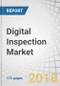 Digital Inspection Market by Technology, Offering, Dimension, Vertical, and Geography - Global Forecast to 2023 - Product Thumbnail Image