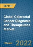 Global Colorectal Cancer Diagnosis and Therapeutics Market Research and Forecast 2022-2028- Product Image
