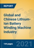 Global and Chinese Lithium-Ion Battery Winding Machine Industry, 2021 Market Research Report- Product Image