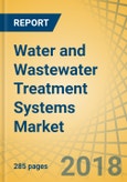 Water and Wastewater Treatment Systems Market - Global Opportunity Analysis and Industry Forecast (2017-2022)- Product Image