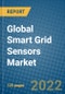 Global Smart Grid Sensors Market 2022-2028 - Product Image