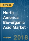 North America Bio-organic Acid Market - Segmented by Application, Product Type, Raw Material, and Geography - Growth, Trends, and Forecast (2018 - 2023)- Product Image
