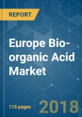 Europe Bio-organic Acid Market - Segmented by Application, Product Type, Raw Material, and Geography - Growth, Trends, and Forecast (2018 - 2023)- Product Image