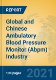 Global and Chinese Ambulatory Blood Pressure Monitor (Abpm) Industry, 2021 Market Research Report- Product Image