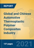 Global and Chinese Automotive Thermoplastic Polymer Composites Industry, 2021 Market Research Report- Product Image