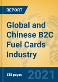 Global and Chinese B2C Fuel Cards Industry, 2021 Market Research Report- Product Image