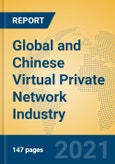 Global and Chinese Virtual Private Network Industry, 2021 Market Research Report- Product Image