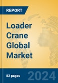 Loader Crane Global Market Insights 2024, Analysis and Forecast to 2029, by Manufacturers, Regions, Technology, Application- Product Image