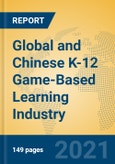 Global and Chinese K-12 Game-Based Learning Industry, 2021 Market Research Report- Product Image
