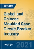Global and Chinese Moulded Case Circuit Breaker Industry, 2021 Market Research Report- Product Image