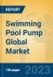 Swimming Pool Pump Global Market Insights 2023, Analysis and Forecast to 2028, by Manufacturers, Regions, Technology, Application, Product Type - Product Image