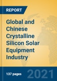 Global and Chinese Crystalline Silicon Solar Equipment Industry, 2021 Market Research Report- Product Image