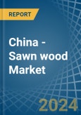 China - Sawn wood (Non-Coniferous) - Market Analysis, Forecast, Size, Trends and Insights- Product Image