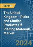The United Kingdom - Plaits and Similar Products Of Plaiting Materials - Market Analysis, Forecast, Size, Trends and Insights- Product Image