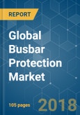 Global Busbar Protection Market - Analysis by Voltage, Impedance, End-user, and Geography - Growth, Trends, and Forecast (2018 - 2023)- Product Image