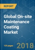 Global On-site Maintenance Coating Market - Segmented by Resin, Technology, End-user, and Geography - Growth, Trends, and Forecast (2018 - 2023)- Product Image