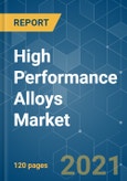 High Performance Alloys Market - Growth, Trends, COVID-19 Impact, and Forecasts (2021 - 2026)- Product Image