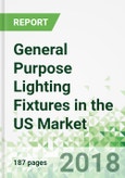 General Purpose Lighting Fixtures in the US by Product, Market and Region, 14th Edition- Product Image