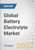 Global Battery Electrolyte Market by Battery Type (Lead-Acid and Lithium-Ion), Electrolyte Type (Liquid, Gel, Solid), End-Use (EV, Consumer Electronics, Energy Storage) and Region (APAC, North America, Europe, South America, and MEA) - Forecast to 2027- Product Image