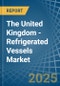 The United Kingdom - Refrigerated Vessels (Ships) - Market Analysis, Forecast, Size, Trends and Insights - Product Thumbnail Image