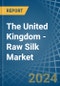 The United Kingdom - Raw Silk (Not Thrown) - Market Analysis, Forecast, Size, Trends and Insights - Product Image