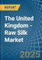 The United Kingdom - Raw Silk (Not Thrown) - Market Analysis, Forecast, Size, Trends and Insights - Product Image